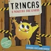 Porto Editora Literatura Infantil > Trincas - o Monstro dos Livros de Emma Yarlett