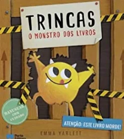 Porto Editora Literatura Infantil > Trincas - o Monstro dos Livros de Emma Yarlett