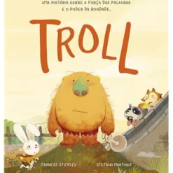 New Porto Editora Troll - uma História Sobre a Força das Palavras e o Poder da Bondade de Frances Stickley