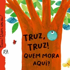 Asa Literatura Infantil > Truz, Truz! Quem Mora Aqui? de Maria Loretta Giraldo