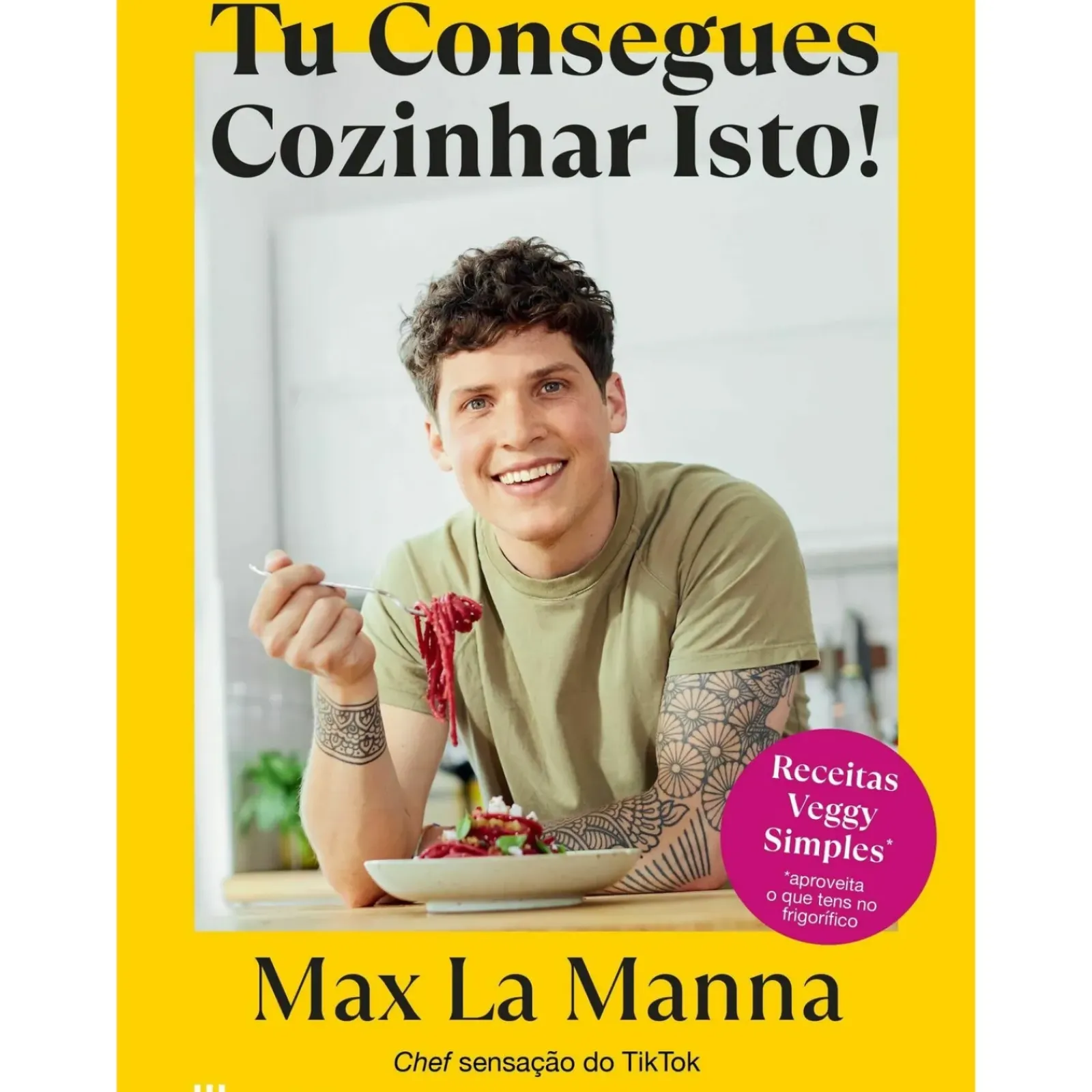 Casa Das Letras Culinária > Tu Consegues Cozinhar Isto! de Max La Manna