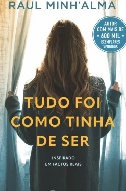 Manuscrito Romance > Tudo Foi Como Tinha de Ser de Raul Minh'Alma