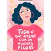Arena Pt Vidas Reais > Tudo o que Aprendi com as Minhas Filhas de Catarina Raminhos