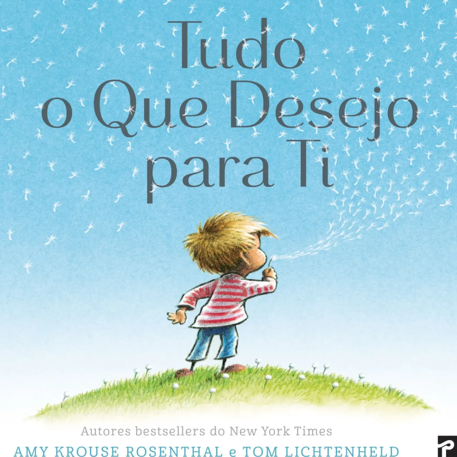 Presença Literatura Infantil > Tudo o que Desejo para Ti de Amy Krouse Rosenthal e Tom Lichtenheld