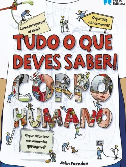 Porto Editora Conhecimento > Tudo o que Deves Saber! Corpo Humano de John Farndon