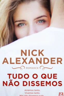 Sale Asa Tudo o que Não Dissemos de Nick Alexander