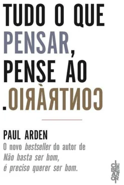 Clube Do Autor Técnicos > Tudo o que Pensar, Pense o Contrário de Paul Arden