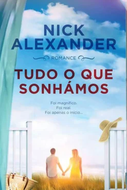 Online Edições Asa Tudo o que Sonhámos de Nick Alexander