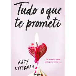 Singular Young Adult > Tudo o que Te Prometi de Katy Upperman