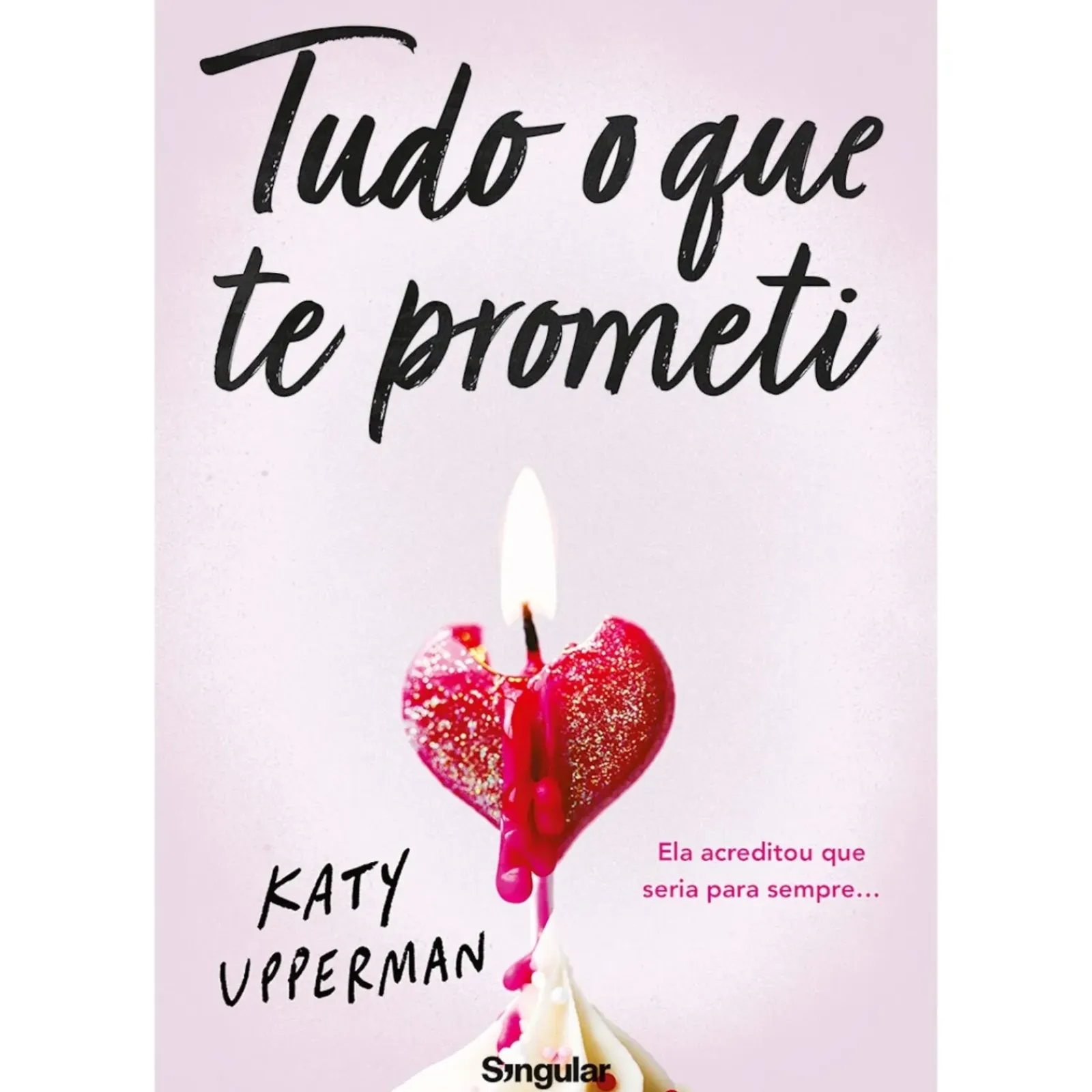 Singular Young Adult > Tudo o que Te Prometi de Katy Upperman