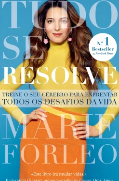 Nascente Desenvolvimento Pessoal > Tudo Se Resolve de Marie Forleo