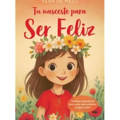 Manuscrito Editora Literatura Infantil > Tu Nasceste para Ser Feliz de Vera de Melo
