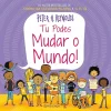 Presença Literatura Infantil > Tu Podes Mudar o Mundo! de Peter H. Reynolds
