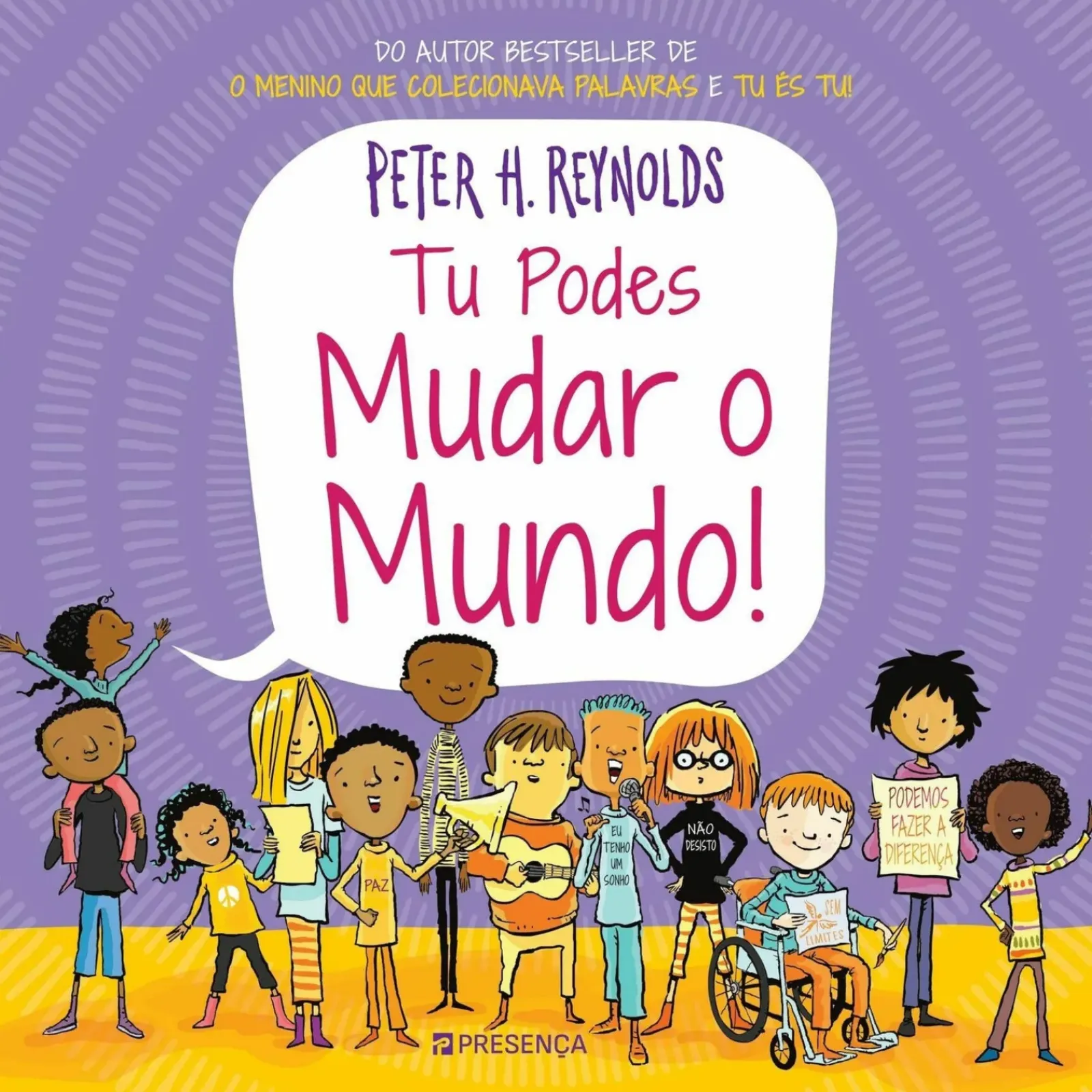Presença Literatura Infantil > Tu Podes Mudar o Mundo! de Peter H. Reynolds