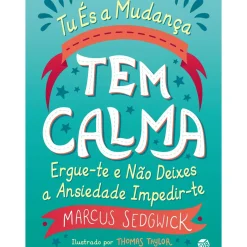 Zero A Oito Literatura Juvenil > Tu És a Mudança - Tem Calma de Marcus Sedgwick