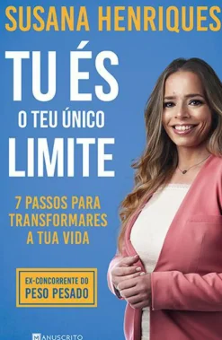 Discount Manuscrito Tu És o Teu Único Limite de Susana Henriques - 7 Passos para Transformares a Tua Vida