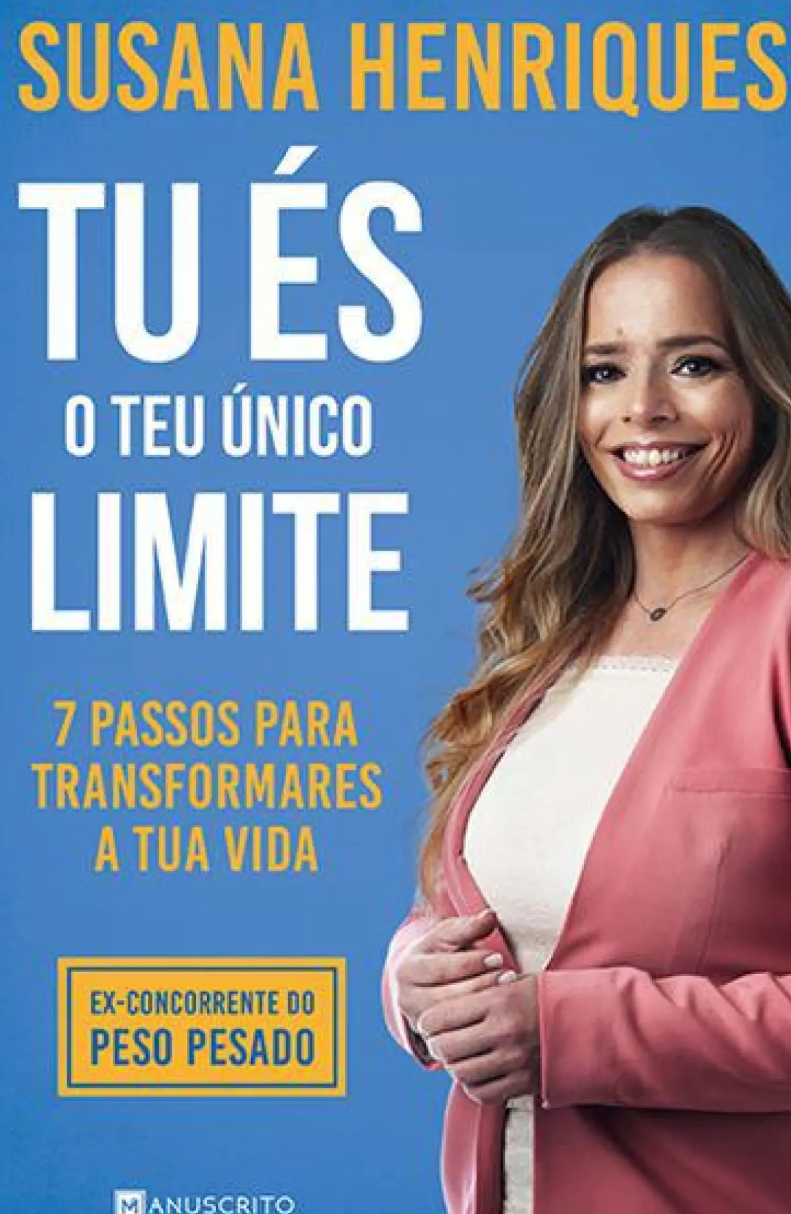Discount Manuscrito Tu És o Teu Único Limite de Susana Henriques - 7 Passos para Transformares a Tua Vida