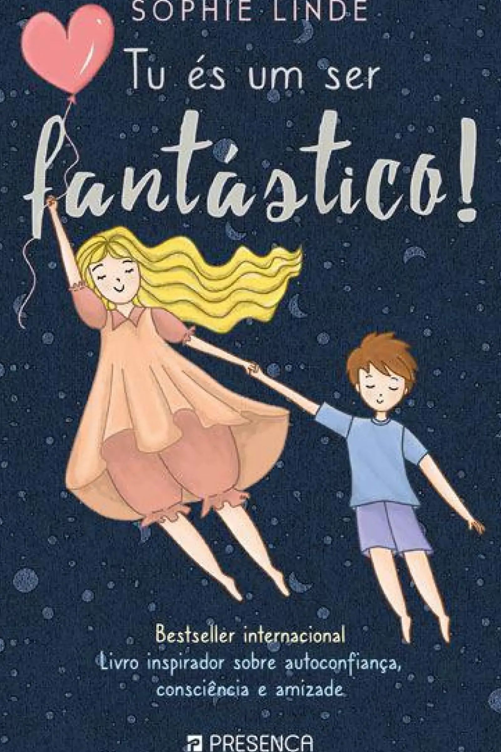 Editorial Presença Literatura Juvenil > Tu És um Ser Fantástico! de Sophie Linde