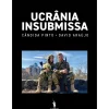 Dom Quixote História E Política > Ucrânia Insubmissa de Cândida Pinto e David Araújo