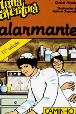 Editorial Caminho Coleções Juvenis > Uma Aventura Alarmante de Ana Maria Magalhães e Isabel Alçada - Volume 7