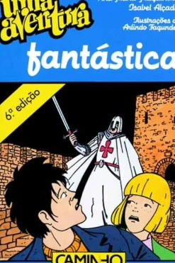 Caminho Coleções Juvenis > Uma Aventura Fantástica de Ana Maria Magalhães e Isabel Alçada