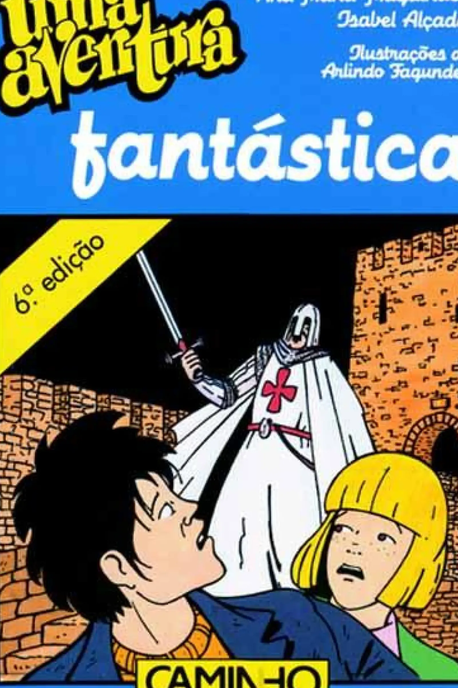 Caminho Coleções Juvenis > Uma Aventura Fantástica de Ana Maria Magalhães e Isabel Alçada
