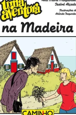 Editorial Caminho Coleções Juvenis > Uma Aventura na Madeira de Ana Maria Magalhães e Isabel Alçada