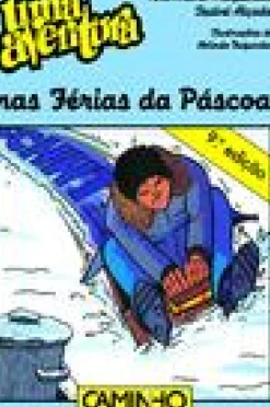 Caminho Coleções Juvenis > Uma Aventura nas Férias da Páscoa de Ana Maria Magalhães e Isabel Alçada