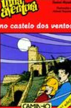 Caminho Coleções Juvenis > Uma Aventura no Castelo dos Ventos de Ana Maria Magalhães e Isabel Alçada