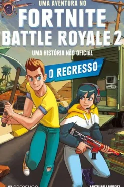 Presença Literatura Juvenil > Uma Aventura no Fortnite Battle Royale 2 - o Regresso de Mathias Lavorel - Uma História Não Oficial