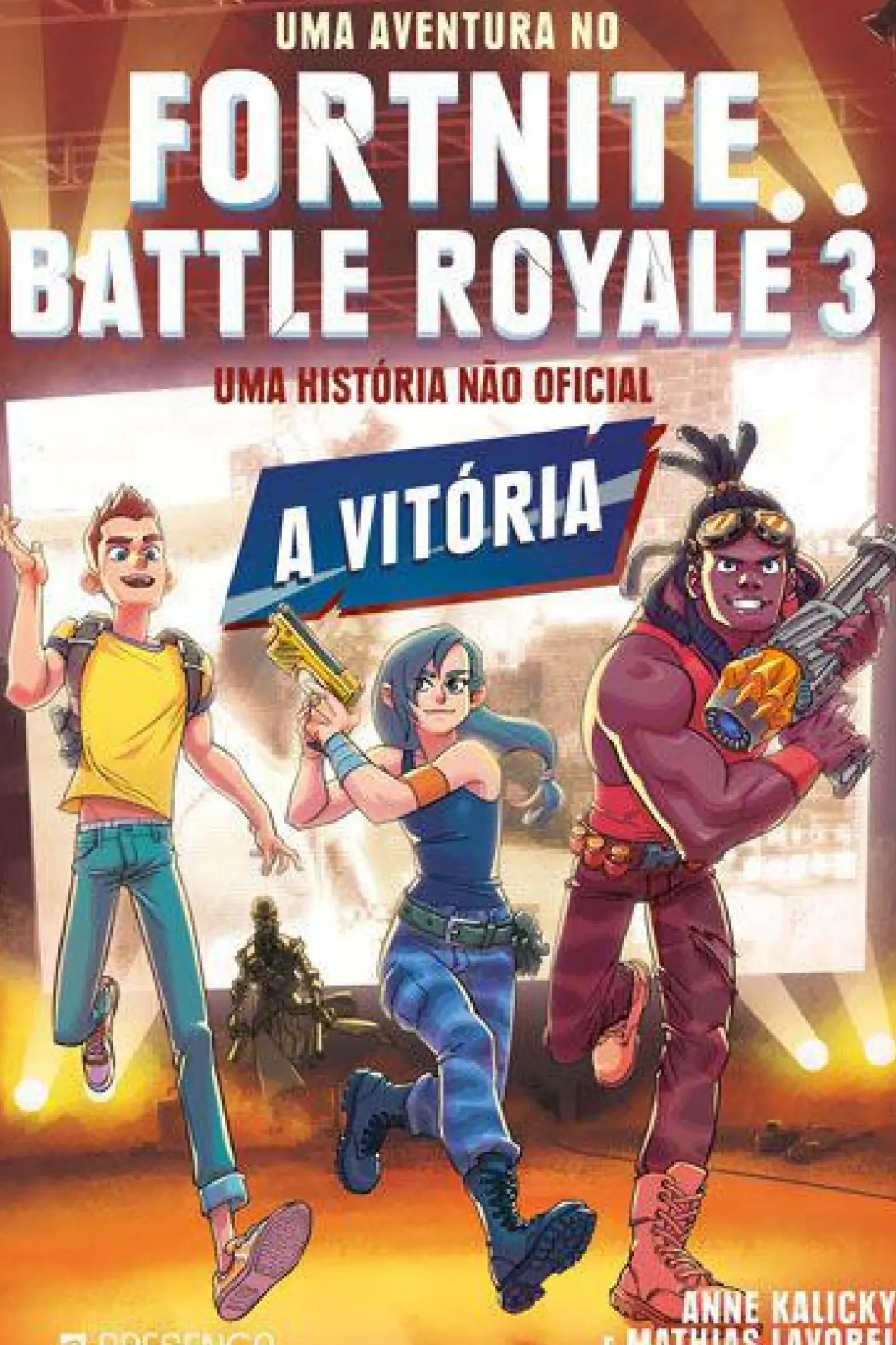Presença Literatura Juvenil > Uma Aventura no Fortnite Battle Royale 3 - A Vitória de Mathias Lavorel e Anne Kalicky - Uma História Não Oficial
