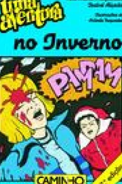 Caminho Coleções Juvenis > Uma Aventura no Inverno de Ana Maria Magalhães e Isabel Alçada