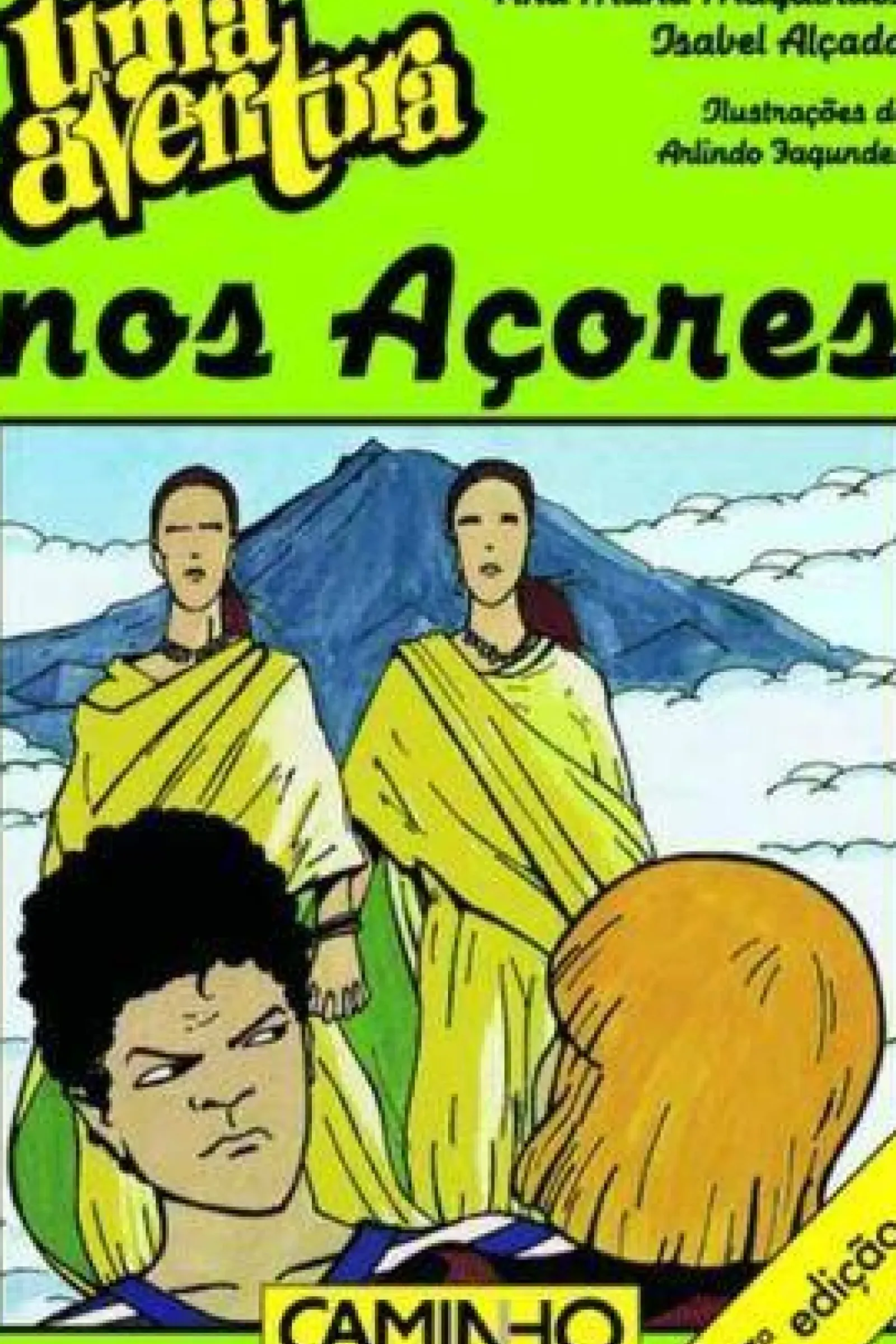 New Editorial Caminho Uma Aventura nos Açores de Ana Maria Magalhães e Isabel Alçada Volume 31