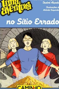 Caminho Coleções Juvenis > Uma Aventura no Sítio Errado de Ana Maria Magalhães e Isabel Alçada - Volume 54