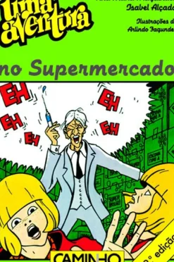 Caminho Coleções Juvenis > Uma Aventura no Supermercado de Ana Maria Magalhães e Isabel Alçada