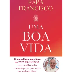 Farol Espiritualidade > Uma Boa Vida de Papa Francisco