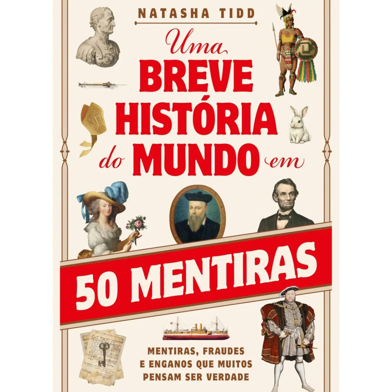 New Alma Dos Livros Uma Breve História do Mundo em 50 Mentiras de Natasha Tidd - Mentiras, Fraudes e Enganos que Muitos Pensam Ser Verdade