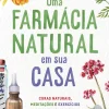 Online Manuscrito Uma Farmácia Natural em sua Casa de Lisa Joanes - Curas Naturais, Meditações e Exercícios para Melhorar a sua Saúde Física, Emocional e Espiritual