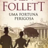 Presença Romance Histórico > Uma Fortuna Perigosa de Ken Follett
