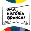 Caminho Literatura Infantil > Uma História Branca? de Manuela Castro Neves
