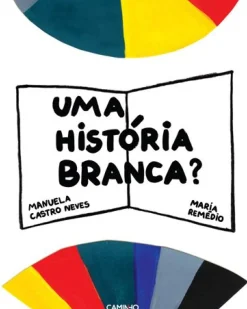 Caminho Literatura Infantil > Uma História Branca? de Manuela Castro Neves
