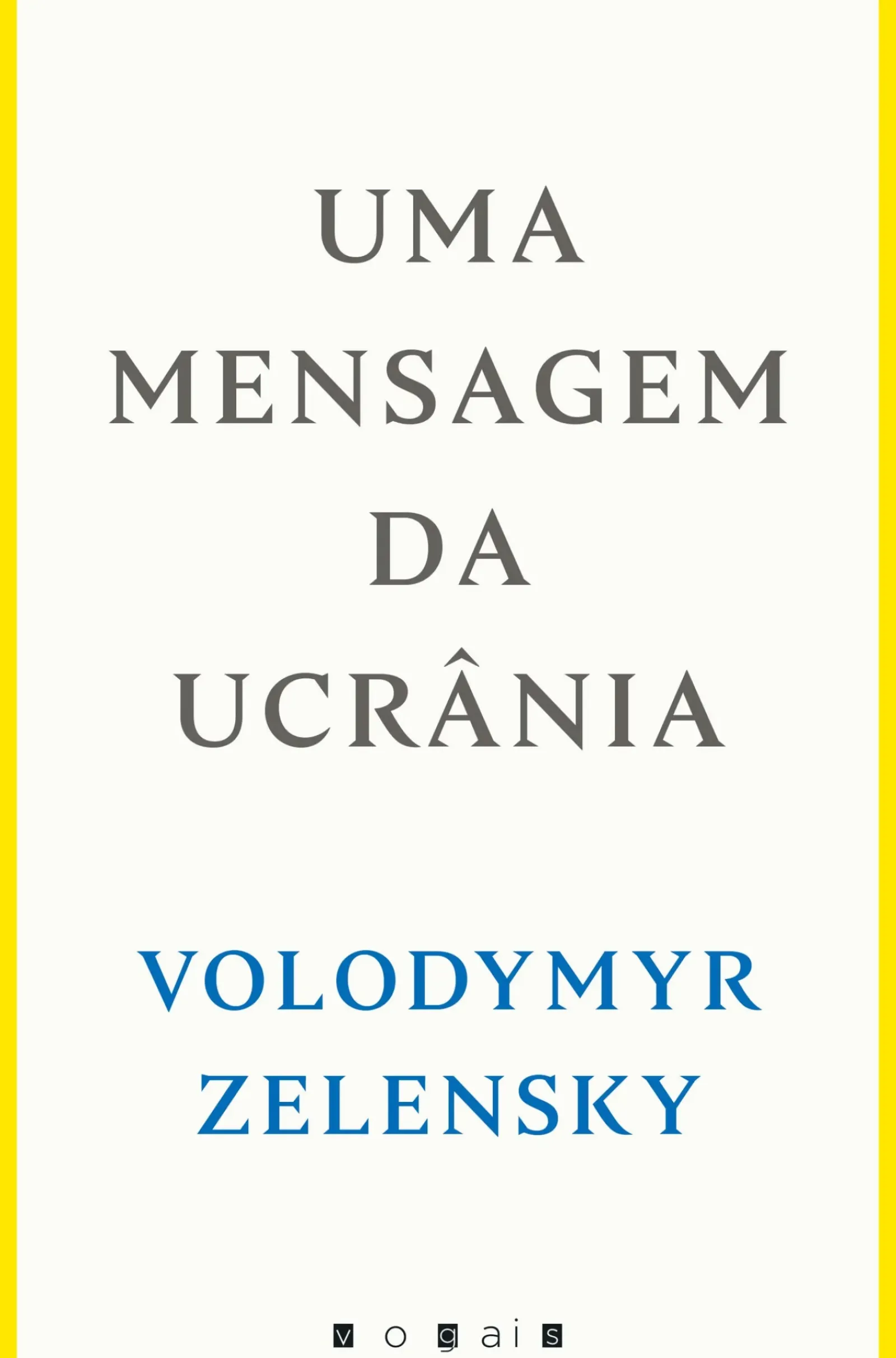 Vogais História E Política > Uma Mensagem da Ucrânia de Volodymyr Zelensky
