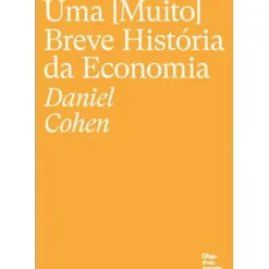 Outlet Objetiva Uma (Muito) Breve História da Economia de Daniel Cohen