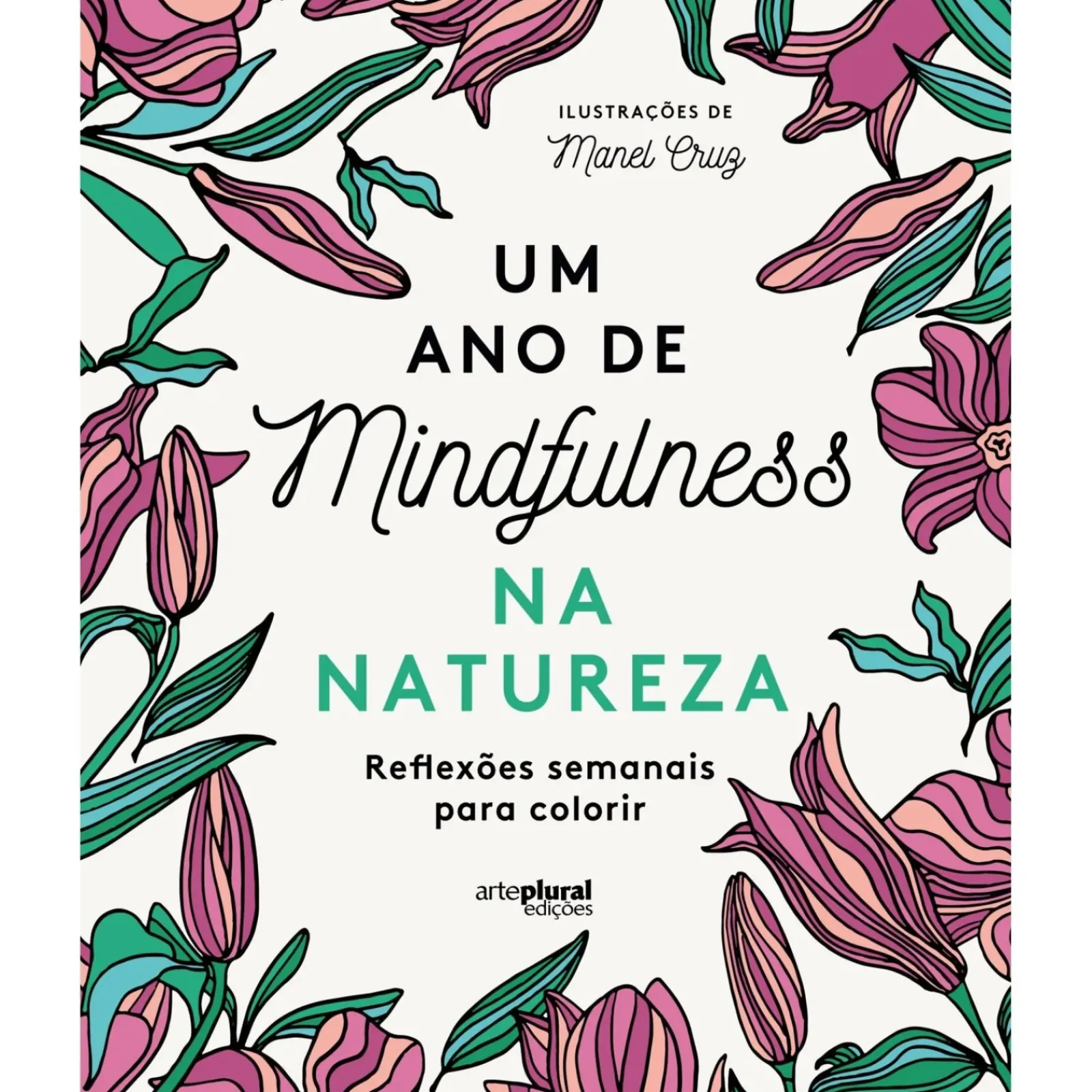 Arteplural Tempos Livres > Um Ano de Mindfulness na Natureza - Reflexões Semanais para Colorir