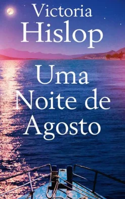 Porto Editora Romance > Uma Noite de Agosto de Victoria Hislop
