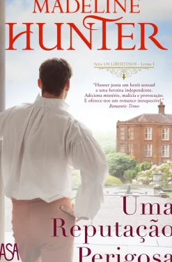 Asa Romance > Uma Reputação Perigosa de Madeline Hunter - Série os Libertinos Livro I