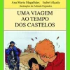Caminho Coleções Juvenis > Uma Viagem ao Tempo dos Castelos de Ana Maria Magalhães e Isabel Alçada