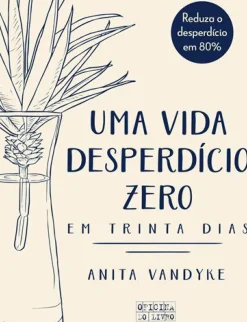 Oficina Livro Saúde E Bem Estar > Uma Vida Desperdício Zero em Trinta Dias de Anita Vandyke