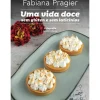 Casa Das Letras Culinária > Uma Vida Doce sem Glúten e sem Laticínios de Fabiana Pragier