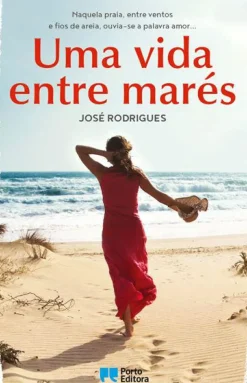 Porto Editora Romance > Uma Vida Entre Marés de José Rodrigues